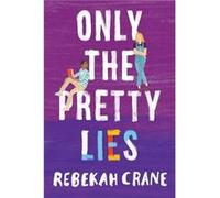 Only the Pretty Lies by Rebekah Crane Rebekah Crane (Auteur)