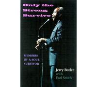 Only The Strong Survive: Memoirs Of A Soul Survivor