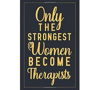 Only The Strongest Women Become Therapists: Notebook To Write In For Mother's Day, Mother's Day Therapist Gifts, Therapist Journal, Therapist Notebook, Therapist Mom Gifts