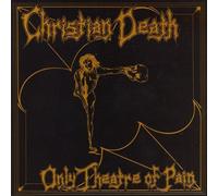 Only Theatre of Pain by Christian Death (2001-02-20)