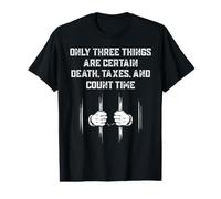 Only Three Things are Certain Death, Taxes, and Count Time T-Shirt Graphique avec Valeur