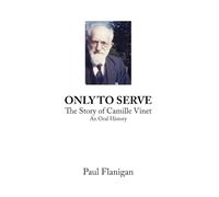 Only To Serve - The Story of Camille Vinet