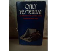 Only Yesterday: an informal history of the nineteen-twenties. 1964. soft cover.