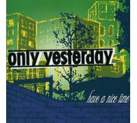 Only Yesterday - Have a Nice Time