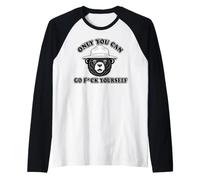 Only You Can go f Yourself Funny Manche Raglan