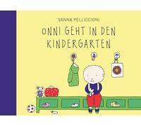 Onni geht in den Kindergarten: Das perfekte Buch zur Alltagswelt der Jüngsten.
