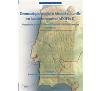 Onomastique, société et identité culturelle en Lusitanie romaine (ADOPIA I) Onomástica, sociedad e identidad cultural en Lusitania romana (ADOPIA I) - Jonathan Edmondson - Ausonius Eds - broché - Essa