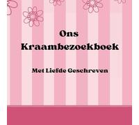 Ons Kraambezoekboek, Met Liefde Geschreven!: Geboorteboek