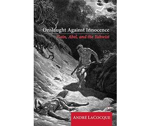 Onslaught Against Innocence: Cain, Abel and the Yahwist