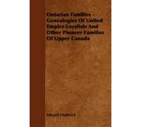 Ontarian Families - Genealogies Of United Empire Loyalists And Other Pioneer Families Of Upper Canada