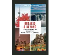 Ontario and Beyond: Discovering the beauty of East Central Canada