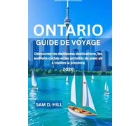 ONTARIO Guide de voyage 2026: Découvrez les meilleures destinations, les endroits cachés et les activités de plein air à travers la province