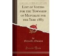 Ontario, M: List Of Voters For The Township Of Metcalfe For