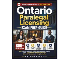 Ontario Paralegal Licensing Exam Prep Guide: “800+ Practice Questions, Mock Tests, Case-Based Review, Ethics, Civil Litigation, Administrative Law, Criminal Procedure, and Study Strategies"