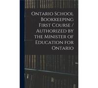 Ontario School Bookkeeping First Course Authorized by the Minister of Education for Ontario - Anonymous - Creative Media Partners LLC - Livre en Anglais AnonymousAnonymous (Auteur)