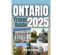 ONTARIO TRAVEL GUIDE 2025: Exploring Culture and Nature