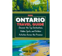 ONTARIO Travel Guide 2026: Discover the Top Destinations, Hidden Spots, and Outdoor Activities Across the Province