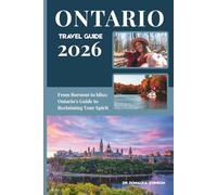 ONTARIO TRAVEL GUIDE 2026: From Burnout to Bliss: Ontario's Guide to Reclaiming Your Spirit