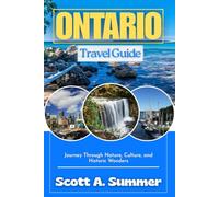 ONTARIO Travel Guide: Journey Through Nature, Culture, and Historic Wonders