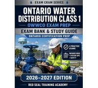 Ontario Water Distribution Class 1 Exam Cram: OWWCO Certification Study Guide - 535 Practice Questions with Detailed Answer Explanations, Aligned to ... Act, 2002 and O. Reg. 169/03, 170/03 & 128/04