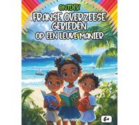 Ontdek de DOM-TOM op een leuke manier: Een leuk en educatief ontdekkingsboek voor kinderen over Guadeloupe, Martinique, Guyana, Réunion, Mayotte en Frans-Polynesië met quizzen en kleurplaten
