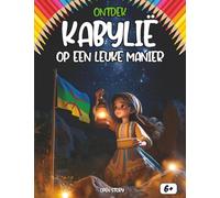 Ontdek de Kabylie op een leuke manier: Een reis naar het hart van de Berbercultuur - Bergen, Tradities, Helden en Heerlijke Couscous - Met Quiz en Kleurplaten - Vanaf 6 jaar