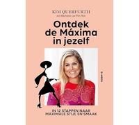 Ontdek de Máxima in jezelf: in 15 stappen naar maximale stijl en smaak