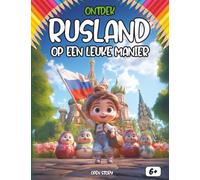 Ontdek Rusland op een leuke manier: Een reis door het grootste land ter wereld - Van het Rode Plein tot Siberië - Tsaren, Ruimtevaart, Matroesjka’s en ... - Met Quiz en Kleurplaten - Vanaf 6 jaar