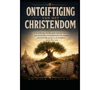 ONTGIFTIGING VAN HET CHRISTENDOM: Een orthodox-Joodse gids voor het toetsen van christelijke bewijsplaatsen, het verlaten van kerkelijk gezag en de terugkeer tot de Ene God
