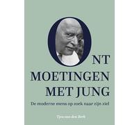 Ontmoetingen met Jung: de moderne mens op zoek naar zijn ziel