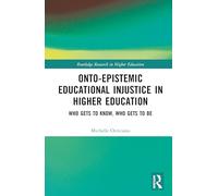 Onto-epistemic Educational Injustice in Higher Education: Who Gets to Know, Who Gets to Be