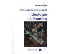 Ontologie de l'être social: L'idéologie, l'aliénation