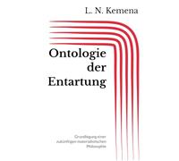 Ontologie der Entartung: Grundlegung einer zukünftigen materialistischen Philosophie