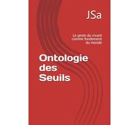 Ontologie des Seuils: Le geste du vivant comme fondement du monde