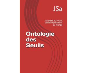 Ontologie des Seuils: Le geste du vivant comme fondement du monde