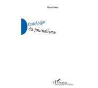 Ontologie du journalisme - Gloria Awad - L'harmattan - broché - Essai