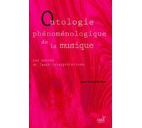 Ontologie Phénoménologique De La Musique - Les Oeuvres Et Leurs Interprétations