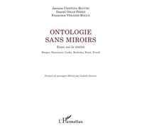 Ontologie Sans Miroirs - Essai Sur La Réalité - Borges, Descartes, Locke, Berkeley, Kant, Freud