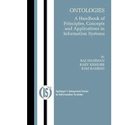 Ontologies: A Handbook Of Principles, Concepts And Applications In Information Systems