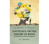 Ontology, Or The Theory Of Being An Introduction To General Metaphysics