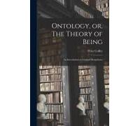 Ontology, Or, The Theory Of Being; An Introduction To General Metaphysics