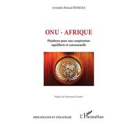 Onu - Afrique - Plaidoyer Pour Une Coopération Équilibrée Et Consensuelle