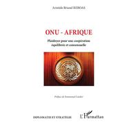 ONU - Afrique Plaidoyer pour une coopération équilibrée et consensuelle - Aristide Briand Reboas - L'harmattan - broché - Essai