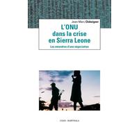 ONU dans la crise en Sierra Leone. Les méandres d'une négociation (L') - Jean-Marc Châtaigner - Karthala - broché - Essai