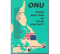 Onu : Droits Pour Tous Ou Loi Du Plus Fort ? Regards Militants Sur Les Nations Unies