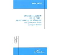 Onu Et Maintien De La Paix : Propositions De Réforme - De L'agenda Pour La Paix Au Rapport Brahimi