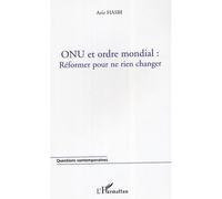 ONU et ordre mondial : réformer pour ne rien changer Réformer pour ne rien changer - Aziz Hasbi - L'harmattan - broché - Essai
