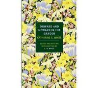Onward And Upward In The Garden by Katharine White Katharine White (Auteur)