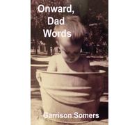 Onward, Dad Words: More Short Essays on Words, Writing, and Being the Parent at Home