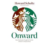 Onward: How Starbucks Fought for Its Life without Losing Its Soul